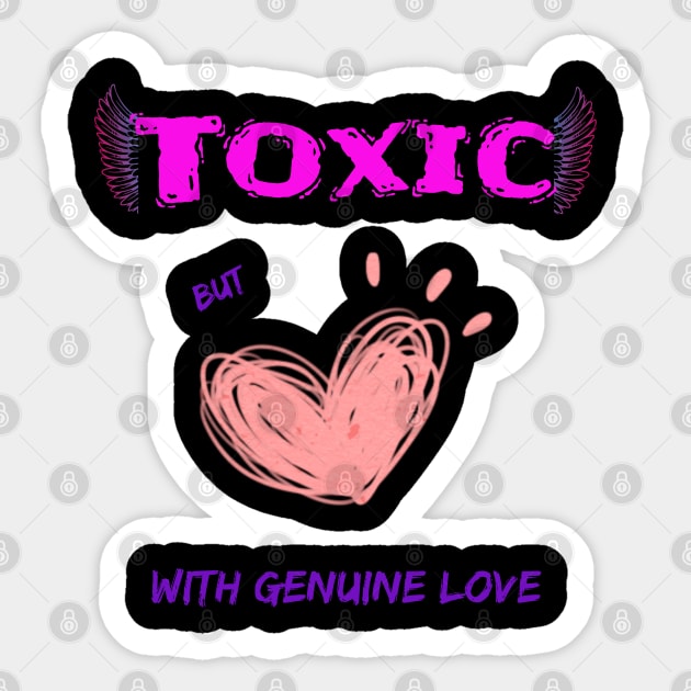 Toxic, but with genuine love Sticker by SibilinoWinkel